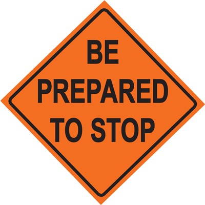 48" Non Reflective Vinyl Sign Be Prepared to Stop (C-48-NRFVO-4-LEX BE PREPARED TO STOP Non Reflective Vinyl Sign)